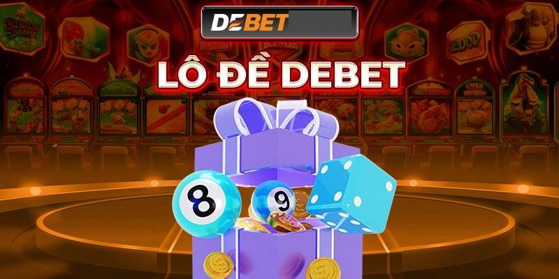 Lô đề Debet là gì?